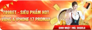 789BET – Siêu Phẩm Hot: Vàng & iPhone 7 Pro Max